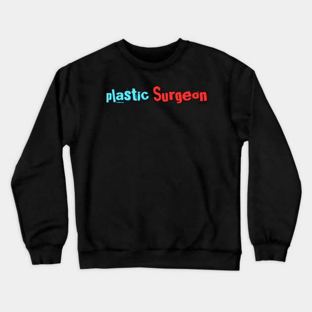 Plastic Surgeon Crewneck Sweatshirt by Spaceboyishere